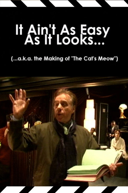 It Ain't As Easy As It Looks... (...a.k.a. the Making of 'The Cat's Meow') poster